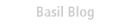 Basil Blog